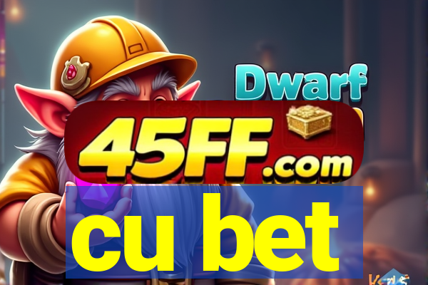 cu bet